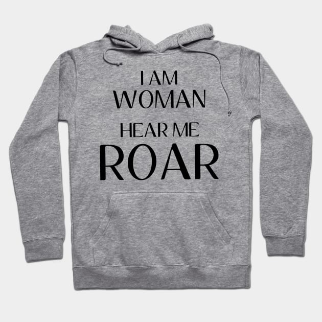 I Am Woman Hear Me Roar Hoodie by quoteee